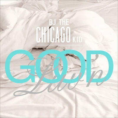 Good Luvn 專輯 Lexii Alijai/BJ The Chicago Kid/Chance the Rapper/Kehlani/Coucheron