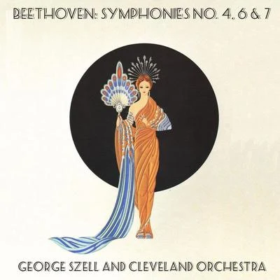 Beethoven: Symphonies No. 4, 6 & 7George Szell and Cleveland Orchestra 專輯 George Szell