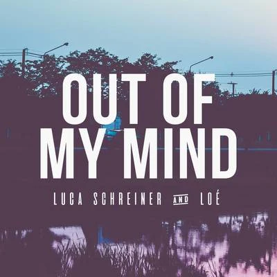 Out of My Mind 專輯 Luca Schreiner