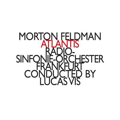 Morton Feldman: Atlantis 專輯 Boris Pergamenschikow/Cristóbal Halffter/Radio-Sinfonie-Orchester Frankfurt