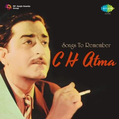 Songs To Remember C H Atma 专辑 Ninu Mazumder/Kaumudi Munshi/C.B. Kriplani/C.H. Atma/Ila Chakravarty