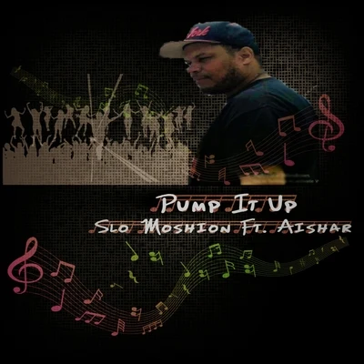 Pump It Up (feat. Aishar) 專輯 Slo Moshion