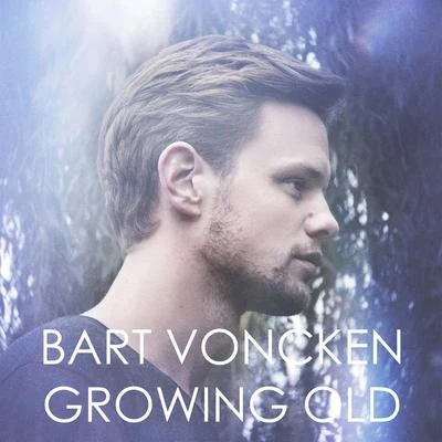 Growing Old - Single 專輯 Bart Voncken/Store N Forward