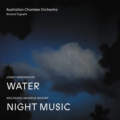 Australian Chamber Orchestra Jonny Greenwood Water, Wolfgang Amadeus Mozart Night Music (Live)