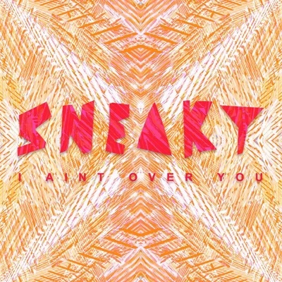 Sneaky Sound System I Ain&#x27;t Over You