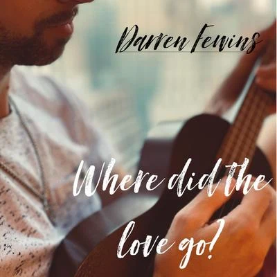 Where Did the Love Go 專輯 Tasman Edge/Darren Fewins