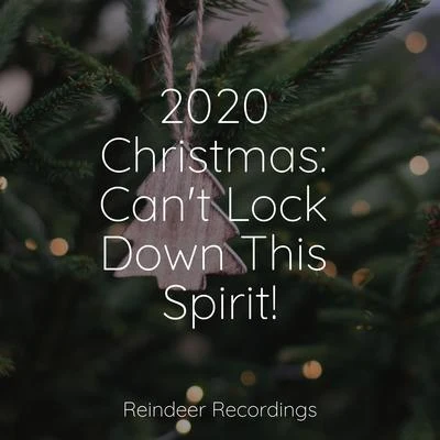 2020 Christmas: Cant Lock Down This Spirit! 專輯 Christmas Songs Music/Holiday Music Cast/Christmas Eve Carols Academy