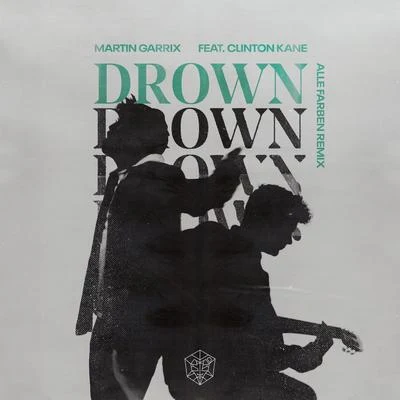 Drown (feat. Clinton Kane) (Alle Farben Remix) 專輯 Schlindwein/Hundreds/Alle Farben/Meltdown/YouNotUs