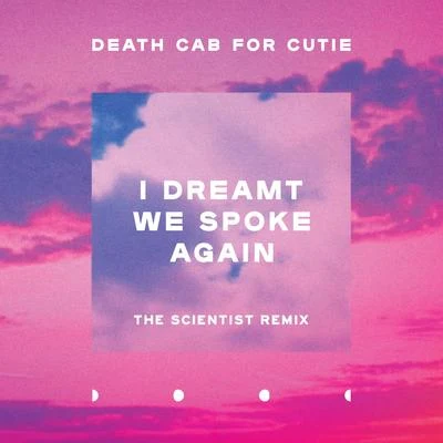 I Dreamt We Spoke Again (Scientist Remix) 專輯 Death Cab for Cutie