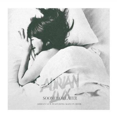 Sooner or Later 專輯 Adrian Lux