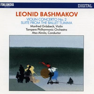 Leonid Bashmakov : Violin Concerto No.2, Suite from The Ballet &#x27;Tumma&#x27; 专辑 Hannu Lintu/Tampere Philharmonic Orchestra