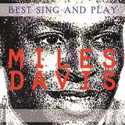 Best Sing and Play 專輯 Miles Davis All Stars/Miles Davis Quintet/Miles Davis/Thelonious Monk/Bernie Hanighen