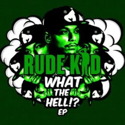 Rude Kid What the Hell EP