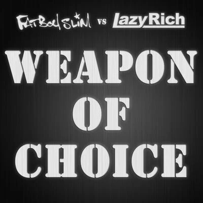 Weapon of Choice 2010 (Fatboy Slim vs. Lazy Rich) 专辑 Lazy Rich