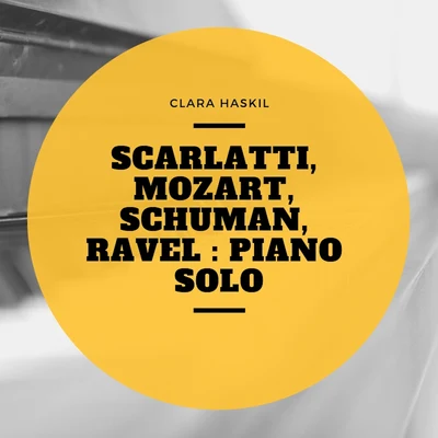 Scarlatti, Mozart, Schuman, Ravel : Piano Solo 專輯 Clara Haskil