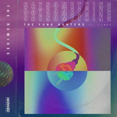 Say Something feat. LIINKS (The Remixes) 專輯 The Funk Hunters/CMC & Silenta