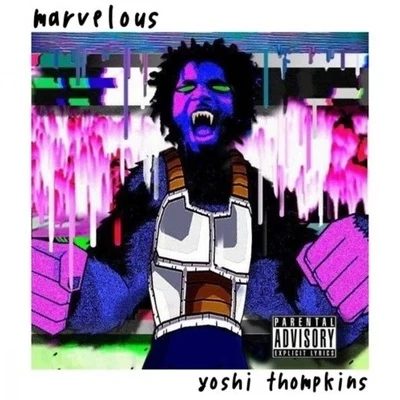 Yoshi ThompkinsLord Lu C NDenzel CurryJ.K. The ReaperNyyjerya MARVELOUS (Prod. Ronny J)