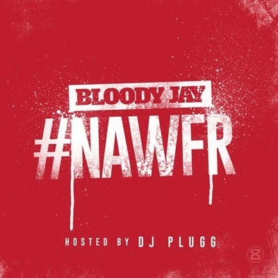 NAWFR 專輯 Bloody Jay/Skrap/Tana/Kevin Gates/2Eleven