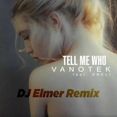 Tell Me Who (DJ Elemer Remix) 专辑 Vanotek/Andre Rizo