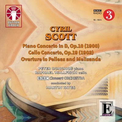 Cyril Scott: Piano Concerto, Cello Concerto & Overture to Pelleas and Melisanda 专辑 BBC Concert Orchestra/Paul Bateman/Lesley Garrett