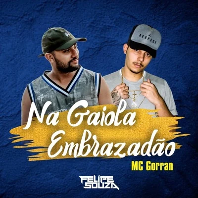 Na Gaiola Embrazadão 专辑 MC Caja/DJ Felipe Souza