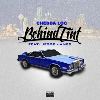 Behind Tint (feat. Jesse James) 專輯 Chedda-Loc