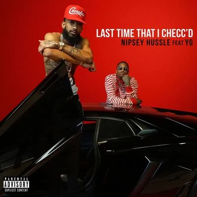 Last Time That I Checcd (feat. YG) 專輯 Nipsey Hussle