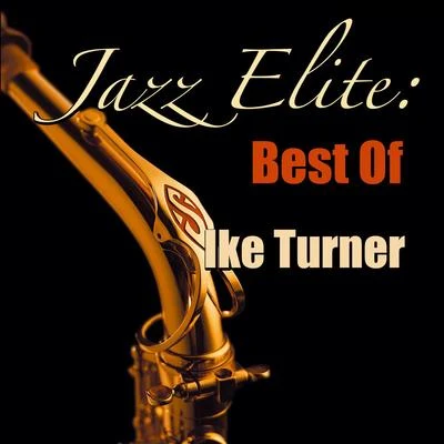 Jazz Elite: Best Of Ike Turner 专辑 Ike Turner