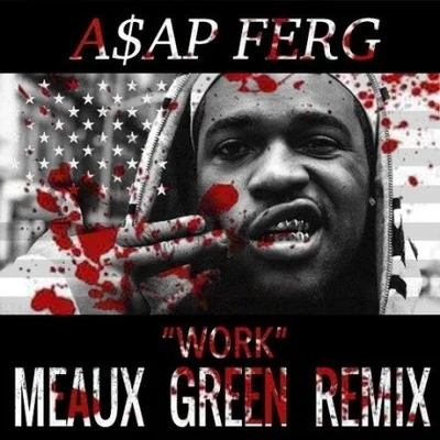 Work (Meaux Green Remix) 專輯 A$AP Ferg