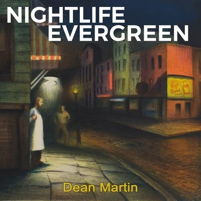 Nightlife Evergreen 專輯 Dean Martin