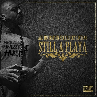 Still A Playa (feat. Lucky Luciano) 專輯 Remy Ozama/Azd Imc Nation