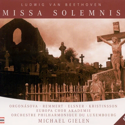 BEETHOVEN, L. van: Missa Solemnis (Orgonasova, Remmert, Elsner, Kristinsson, Gielen) 專輯 Michael Gielen/Slagwerk Den Haag/Enrique Santiago/Ernest Bour/Monika Bair-Ivenz