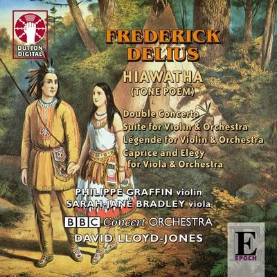 Frederick Delius - Hiawatha, Tone Poem for Orchestra 专辑 David Temple/Julia Doyle/BBC Concert Orchestra/James McCarthy/Will Todd