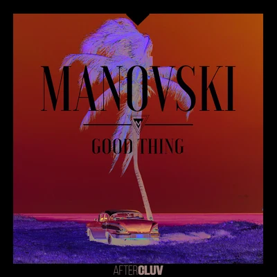 Good Thing (Radio Edit) 專輯 Manovski/Jordan Brown