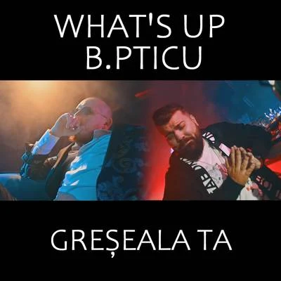 Greseala ta 專輯 Whats Up