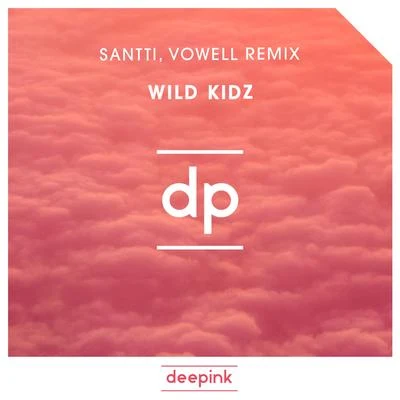 SanttiMake U SweatKiko FrancoVic Brow Wild Kidz (Santti, Vowell Remix)