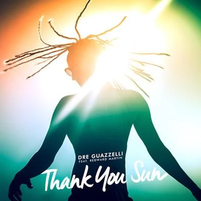 Thank You Sun (Rádio Edit) 专辑 Dre Guazzelli