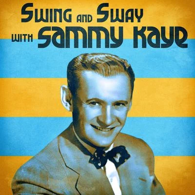 Swing and Sway with Sammy Kaye (Remastered) 專輯 Bob Eberly/Sammy Kaye/Mel Tormé/Ella Fitzgerald/Frank Sinatra