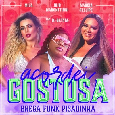 Mila Acordei Gostosa (Brega Funk Pisadinha)