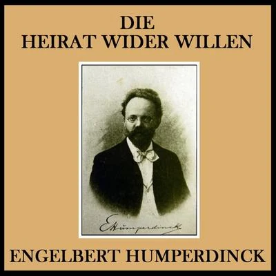 Humperdinck: Die Heirat Wider Willen 專輯 Orchestra of the Bavarian Radio