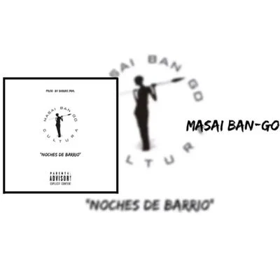 Noches de Barrio, Cultura Masai Ban-Go 專輯 Mr Nigga/Birras/Biologic/Greg Man/Mc Clay