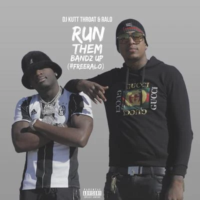 Run Them Bandz up (#FreeRALO) 專輯 Ralo/Trouble/YFN Lucci/Kevin Gates/Lil Baby