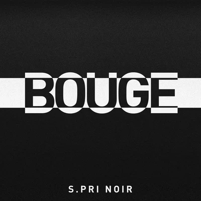 Bouge 专辑 S.Pri Noir