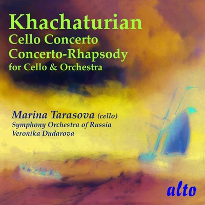 KHACHATURIAN, A.I.: Cello ConcertoConcerto-Rhapsody for Cello and Orchestra (Tarasova, Symphony Orchestra of Russia, Dudarova) 專輯 Alexander Rudin/Marina Tarasova/Musica Viva Chamber Orchestra