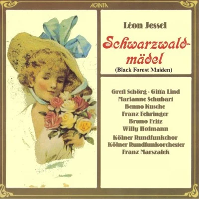 Leon Jessel: Schwarzwaldmädel - Black Forest Maiden 專輯 Annelie Jansen/Rudolf Terkatz/Kölner Tanz- und Unterhaltungsorchester/Karl Schönböck/Lonny Kellner