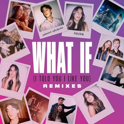 What If (I Told You I Like You) (Remixes) 專輯 Johnny Orlando