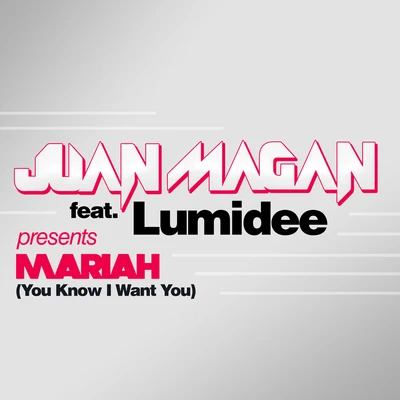 Mariah (You Know I Want You) 专辑 Juan Magan/Maite Perroni/Axel Muñiz