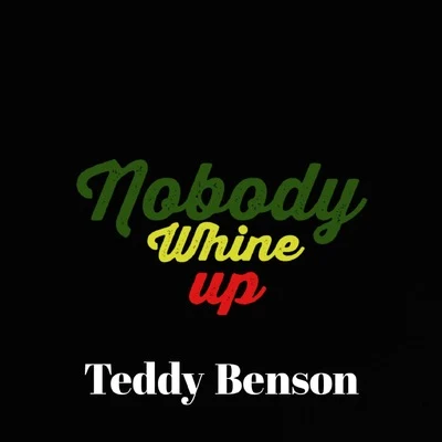 Nobody Whine Up 專輯 Teddy Benson