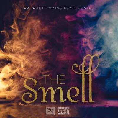 The Smell (feat. Heated) 專輯 Prophett Maine/Heated/Blocc Woods