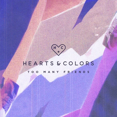 Too Many Friends 專輯 Hearts & Colors